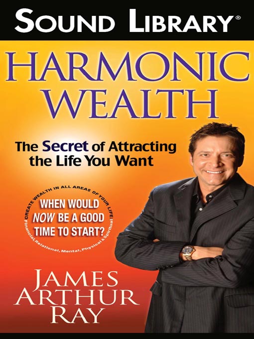Title details for Harmonic Wealth by James Arthur Ray - Available